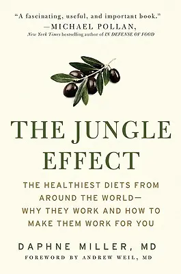 A dzsungelhatás: A legegészségesebb diéták a világ minden tájáról - miért működnek és hogyan lehet őket az Ön számára is hasznossá tenni - The Jungle Effect: Healthiest Diets from Around the World--Why They Work and How to Make Them Work for You