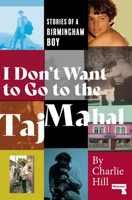 Nem akarok a Taj Mahalba menni: Egy birminghami fiú történetei - I Don't Want to Go to the Taj Mahal: Stories of a Birmingham Boy