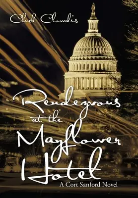 Randevú a Mayflower Hotelben: Cort Sanford regénye - Rendezvous at the Mayflower Hotel: A Cort Sanford Novel