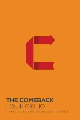 A visszatérés: Még nem késő és sosem vagy túl messze - The Comeback: It's Not Too Late and You're Never Too Far