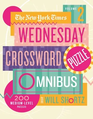 The New York Times Wednesday Crossword Puzzle Omnibus 2. kötet: 200 közepes szintű rejtvény - The New York Times Wednesday Crossword Puzzle Omnibus Volume 2: 200 Medium-Level Puzzles