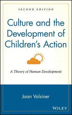 Kultúra és a gyermekek cselekvésfejlődése: Az emberi fejlődés elmélete - Culture and the Development of Children's Action: A Theory of Human Development