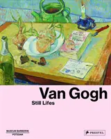 Van Gogh: Csendéletek - Van Gogh: Still Lifes