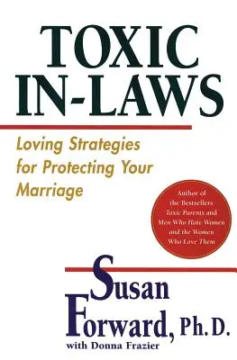 Mérgező sógorok: Szeretetteljes stratégiák a házasságod védelmére - Toxic In-Laws: Loving Strategies for Protecting Your Marriage