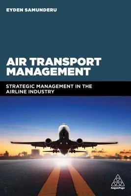 Légi közlekedésszervezés: Stratégiai menedzsment a légiközlekedési ágazatban - Air Transport Management: Strategic Management in the Airline Industry