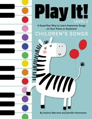 Play It! Gyermekdalok: A Superfast Way to Learn Awesome Songs on Your Piano or Keyboard - Play It! Children's Songs: A Superfast Way to Learn Awesome Songs on Your Piano or Keyboard