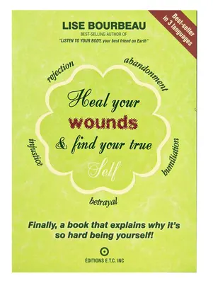 Gyógyítsd meg a sebeidet és találd meg az igazi éned: Végre egy könyv, amely megmagyarázza, miért olyan nehéz önmagadnak lenni! - Heal Your Wounds & Find Your True Self: Finally, a Book That Explains Why It's So Hard Being Yourself!