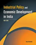 Ipari politika és gazdasági fejlődés Indiában: 1947-2012 - Industrial Policy and Economic Development in India: 1947-2012