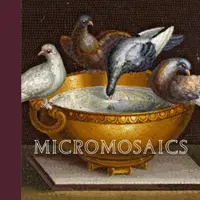 Mikromozaikok: A Gilbert-gyűjtemény fénypontjai - Micromosaics: Highlights from the Gilbert Collection