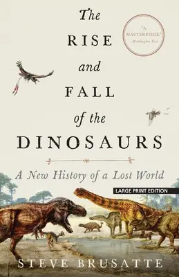 A dinoszauruszok felemelkedése és bukása: Egy elveszett világ új története - The Rise and Fall of the Dinosaurs: A New History of a Lost World