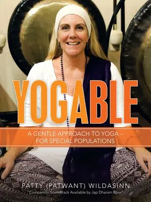 Jógáz: A jóga kíméletes megközelítése - speciális populációk számára - Yogable: A Gentle Approach to Yoga - for Special Populations