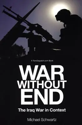 Vég nélküli háború: Az iraki háború kontextusában - War Without End: The Iraq War in Context