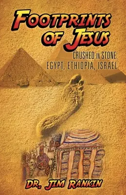 Jézus lábnyomai: Kőbe zúzva: Egyiptom, Etiópia, Izrael - Footprints of Jesus: Crushed In Stone: Egypt, Ethiopia, Israel