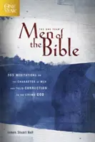 A Biblia egyéves emberei: 365 elmélkedés az emberek jelleméről és az élő Istenhez való kapcsolatukról - The One Year Men of the Bible: 365 Meditations on the Character of Men and Their Connection to the Living God