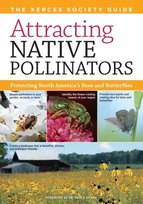 Az őshonos beporzók vonzása: A Xerces Society útmutatója Észak-Amerika méheinek és pillangóinak védelme - Attracting Native Pollinators: The Xerces Society Guide Protecting North America's Bees and Butterflies