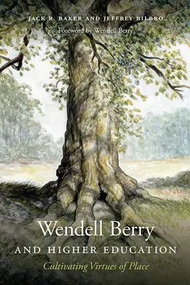 Wendell Berry és a felsőoktatás: Cultivating Virtues of Place - Wendell Berry and Higher Education: Cultivating Virtues of Place