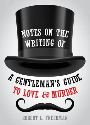 Megjegyzések egy úriember útmutatójának megírásához a szerelemhez és a gyilkossághoz - Notes on the Writing of a Gentleman's Guide to Love and Murder