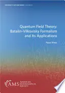 Kvantumtérelmélet: Batalin-Vilkovisky formalizmus és alkalmazásai - Quantum Field Theory: Batalin-Vilkovisky Formalism and Its Applications