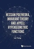 Hesenské mnohostěny, teorie invariant a hypergeometrické funkce Appella - Hessian Polyhedra, Invariant Theory and Appell Hypergeometric Functions