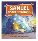 A dinoszauruszoknak is vannak érzéseik: Samuel Scaredosaurus - Dinosaurs Have Feelings, Too: Samuel Scaredosaurus