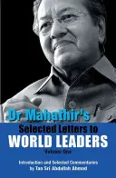 Dr. Mahathir válogatott levelei a világ vezetőihez - Dr Mahathir's Selected Letters to World Leaders