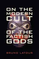 A tények isteneinek modern kultuszáról - On the Modern Cult of the Factish Gods