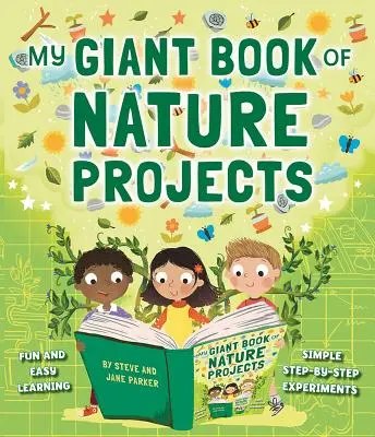 Az én óriáskönyvem a természeti projektekről: Szórakoztató és könnyű tanulás, egyszerű, lépésről lépésre végzett kísérletekkel - My Giant Book of Nature Projects: Fun and Easy Learning, with Simple Step-By-Step Experiments