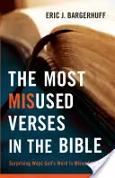 A Biblia legrosszabbul használt versei: Meglepő módok, ahogyan Isten szavát félreértik - The Most Misused Verses in the Bible: Surprising Ways God's Word Is Misunderstood