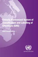 A vegyi anyagok osztályozásának és címkézésének globálisan harmonizált rendszere (GHS) - Globally harmonized system of classification and labelling of chemicals (GHS)