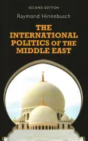 A Közel-Kelet nemzetközi politikája: Második kiadás - The international politics of the Middle East: Second edition