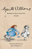 Garth Williams, amerikai illusztrátor: A Life - Garth Williams, American Illustrator: A Life