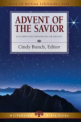 A Megváltó adventje: 6 tanulmány egyéni és csoportos tanulmánnyal - Advent of the Savior: 6 Studies for Individuals and Groups