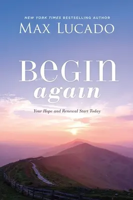 Kezdjük újra! A remény és a megújulás ma kezdődik - Begin Again: Your Hope and Renewal Start Today