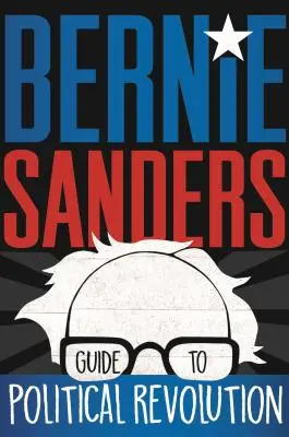 Bernie Sanders útmutatója a politikai forradalomhoz - Bernie Sanders Guide to Political Revolution