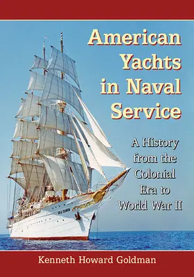 Amerikai jachtok haditengerészeti szolgálatban: A History from the Colonial Era to World War II - American Yachts in Naval Service: A History from the Colonial Era to World War II