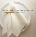 A francia mosoda szakácskönyve - The French Laundry Cookbook