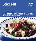 101 mediterrán étel: Kipróbált és tesztelt receptek - 101 Mediterranean Dishes: Tried and Tested Recipes