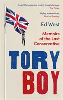 Tory Boy: Az utolsó konzervatív emlékiratai - Tory Boy: Memoirs of the Last Conservative