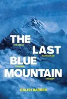 Az utolsó kék hegy: A nagy karakorami hegymászó tragédia - The Last Blue Mountain: The great Karakoram climbing tragedy