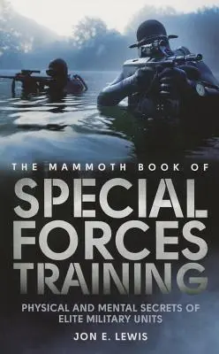 A különleges erők kiképzésének mamutkönyve - The Mammoth Book of Special Forces Training