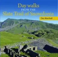 Kompakt Wales: Day Walks from the Slate Trail of Snowdonia: Napi séták a snowdóniai palaösvényről - Compact Wales: Day Walks from the Slate Trail of Snowdonia