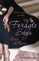 Forsyte Saga 9: Over the River (A folyón túl) - Forsyte Saga 9: Over the River