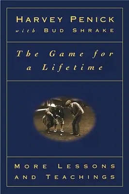 A játék egy életre szól: Tanulságok és tanítások - The Game for a Lifetime: More Lessons and Teachings