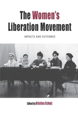 A női felszabadító mozgalom: Hatások és eredmények - The Women's Liberation Movement: Impacts and Outcomes