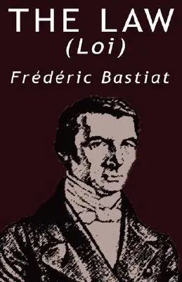 A törvény Frederic Bastiat-tól - The Law by Frederic Bastiat