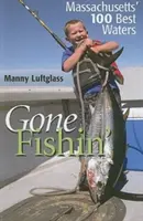 Gone Fishin': Massachusetts 100 legjobb vize - Gone Fishin': Massachusetts' 100 Best Waters