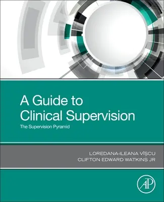 Útmutató a klinikai szupervízióhoz: A szupervíziós piramis - A Guide to Clinical Supervision: The Supervision Pyramid