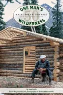 One Man's Wilderness, 50th Anniversary Edition: Egy alaszkai Odüsszeia - One Man's Wilderness, 50th Anniversary Edition: An Alaskan Odyssey