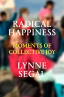 Radikális boldogság: A kollektív öröm pillanatai - Radical Happiness: Moments of Collective Joy