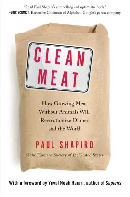 Tiszta hús: Hogyan forradalmasítja az állatok nélküli hústermesztés a vacsorát és a világot - Clean Meat: How Growing Meat Without Animals Will Revolutionize Dinner and the World